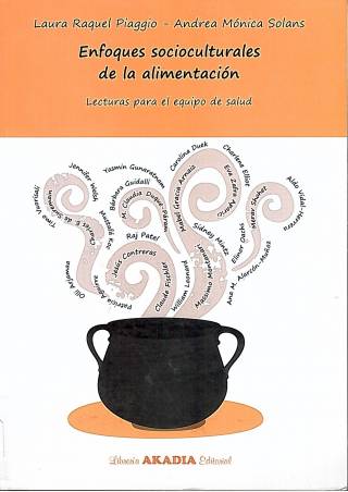 Enfoques socioculturales de la alimentación : lecturas para el equipo de salud / [compilado por] Piaggio, Laura Raquel [y otra]