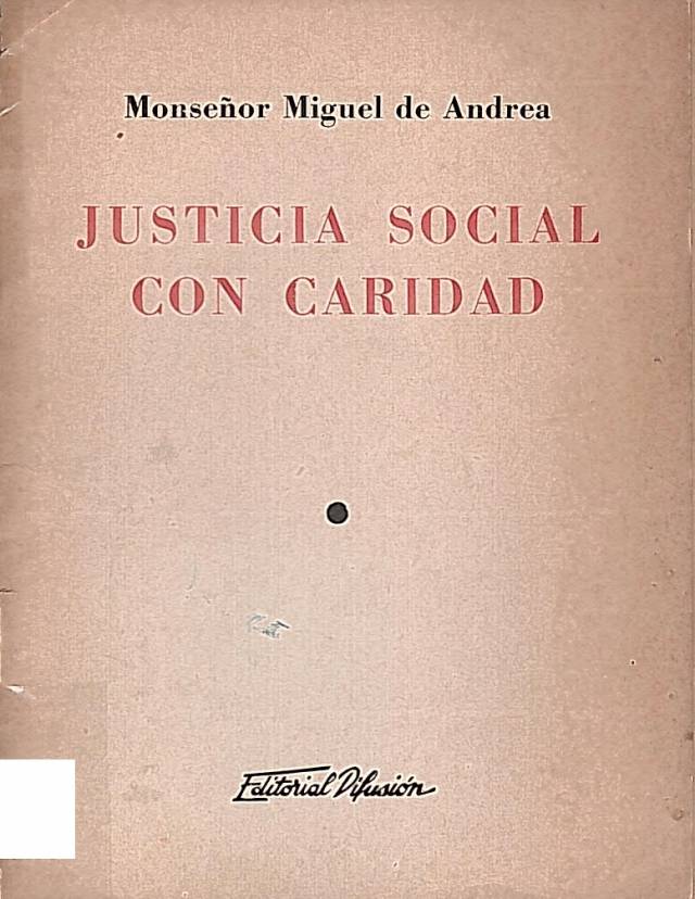 Justicia social con caridad / Andrea, Miguel de - Donación Ana Rita, Carlos, Rubén Pagura Alegría