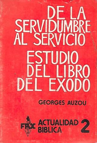 De la servidumbre al servicio : estudio del libro del éxodo / Auzou, Georges - Donación Ana Rita, Carlos, Rubén Pagura Alegría