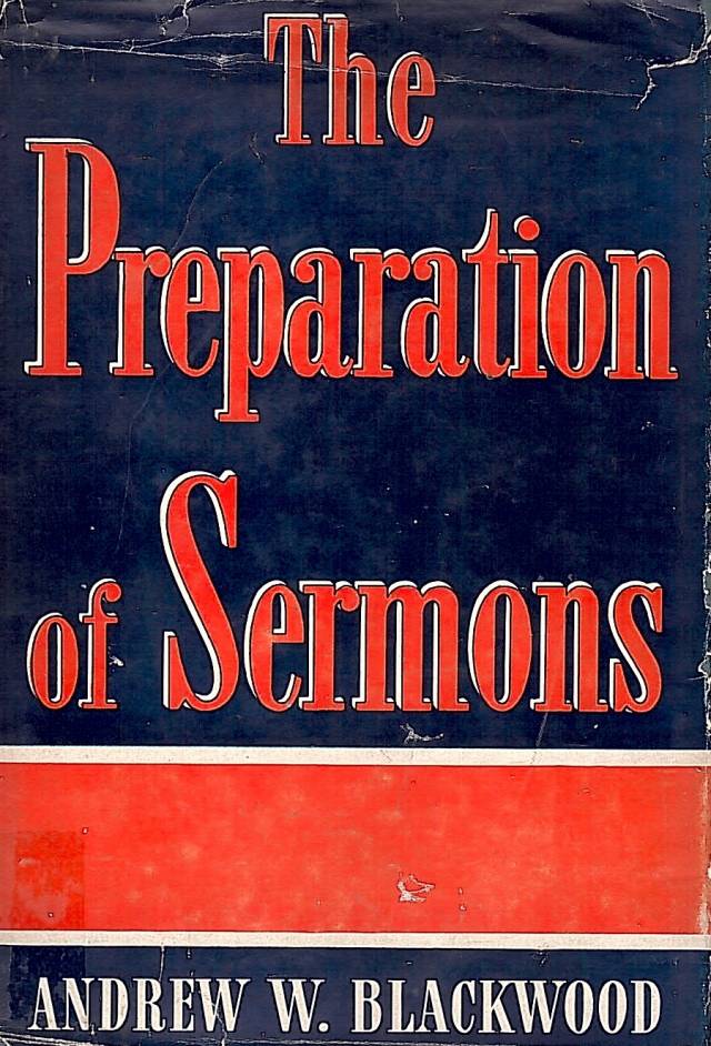 The preparation of sermons / Blackwood, Andrew Watterson - Donación Ana Rita, Carlos, Rubén Pagura Alegría