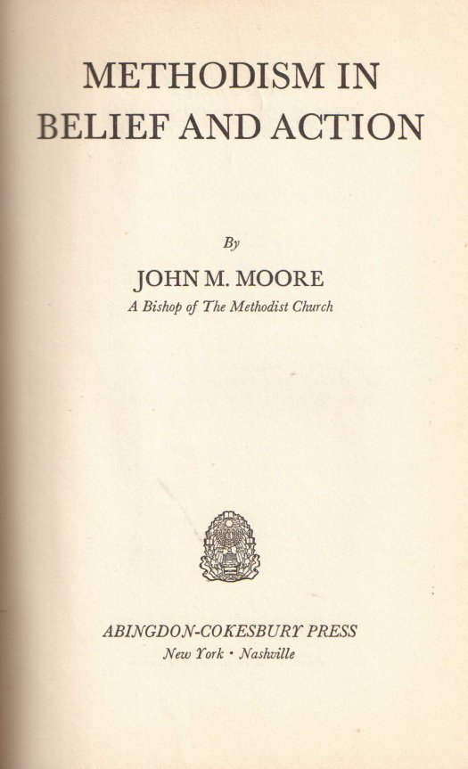 Methodism in belief and action / Moore, John M. - Donación Ana Rita, Carlos, Rubén Pagura Alegría