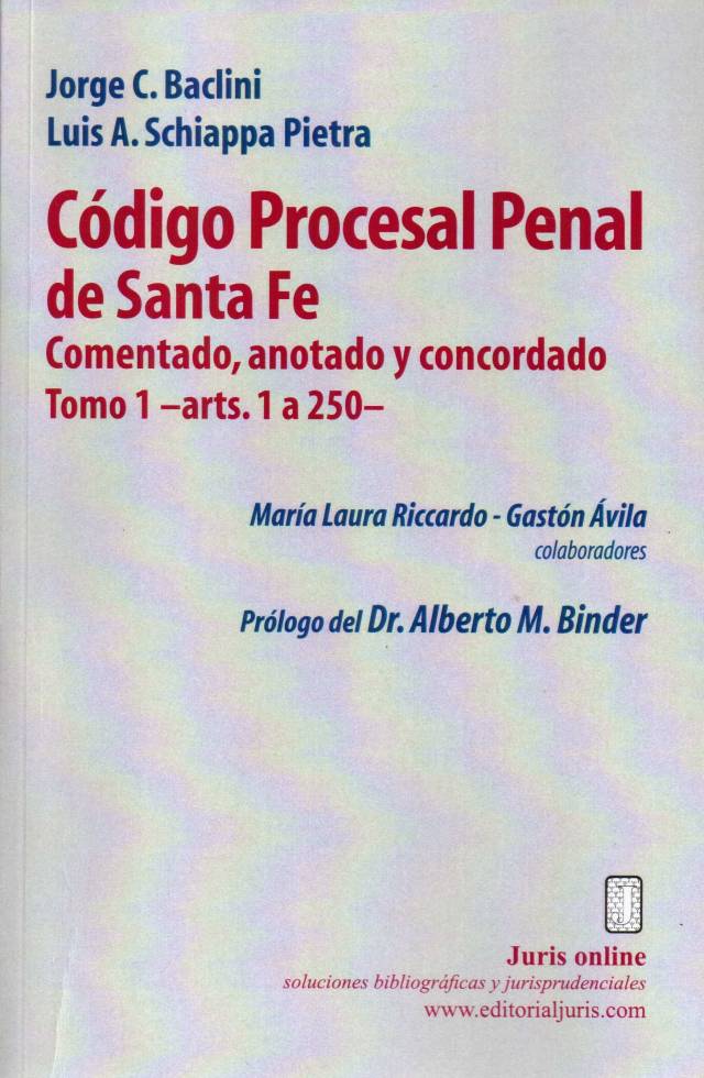 Código procesal penal de Santa Fe : comentado, anotado y concordado [T.I] / Santa Fe. Códigos.; Jorge C. Baclini [y otro] - Compra