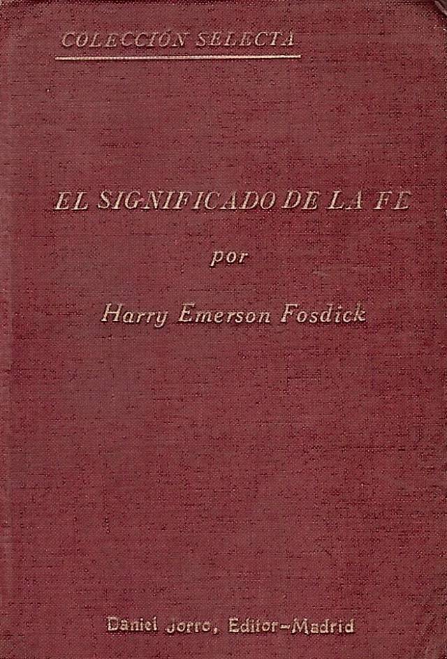 El significado de la fe / Fosdick, Harry Emerson - Donación Ana Rita, Carlos, Rubén Pagura Alegría