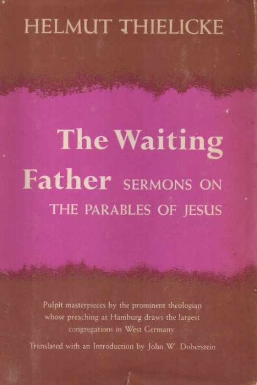 The waiting father : sermons on the parables of Jesus / Helmut Thilicke - Donación Ana Rita, Carlos, Rubén Pagura Alegría