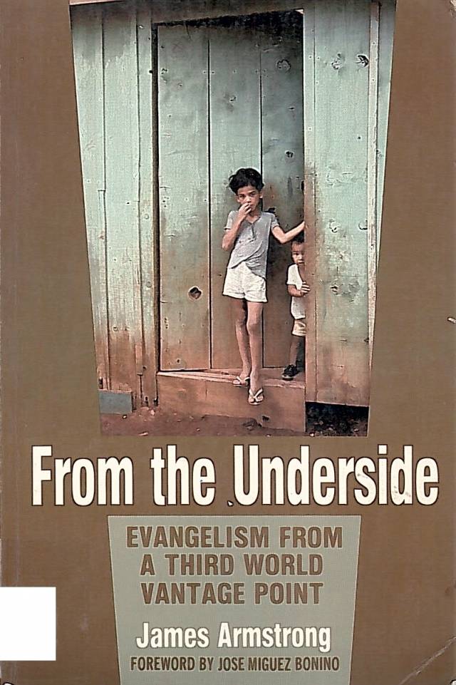 From the underside : evangelism from a third world vantage point / Armstrong, James - Donación Ana Rita, Carlos, Rubén Pagura Alegría