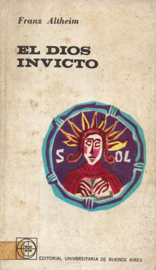 El Dios invicto : paganismo y cristianismo / Franz Altheim - Donación Susana Vignolo Rocco