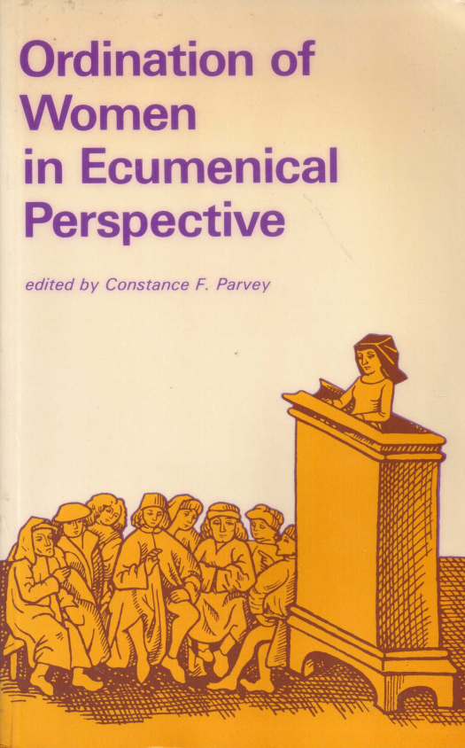 Ordination of women in ecumenical perspective : workbook for the church&#039;s future / Parvey, Constance F. [ed.] - Donación Ana Rita, Carlos, Rubén Pagura Alegría