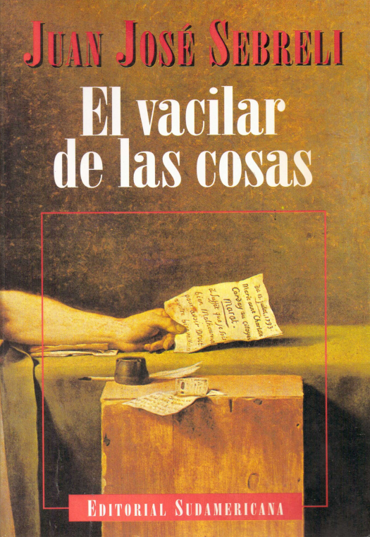 El vacilar de las cosas : signos de un tiempo de transición / Juan José Sebreli - Donación Ana Rita, Carlos, Rubén Pagura Alegría