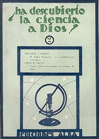 Ha descubierto la ciencia a Dios ? : opiniones científicas modernas / Millikan, Roberto A. [y otros] [Número 2] - Donación Ana Rita, Carlos, Rubén Pagura Alegría