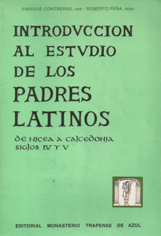 Introducción al estudio de los padres latinos : de Nicea y Calcedonia, siglos IV y V / Enrique Contreras - Donación Susana Vignolo Rocco