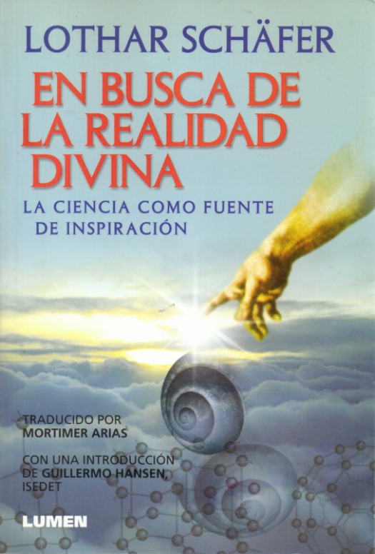 En busca de la realidad divina : la ciencia como fuente de inspiración / Impreso Lothar, Schäfer - Donación Susana Vignolo Rocco