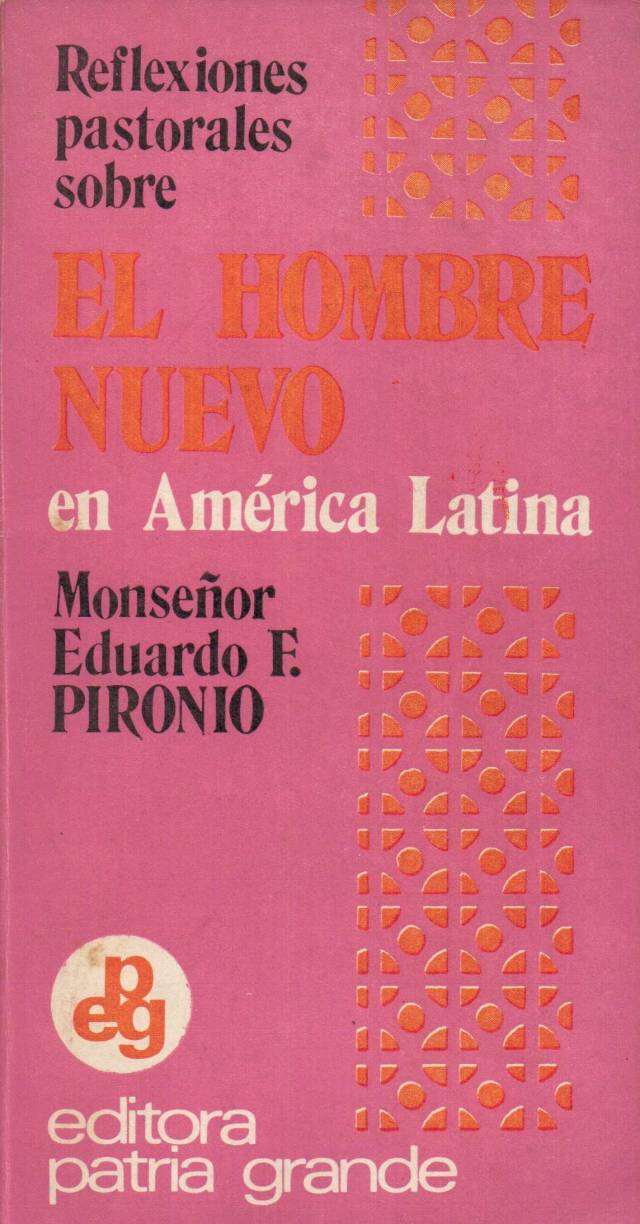 Reflexiones pastorales sobre el hombre nuevo en América Latina / Pironio, Eduardo F. - Donación Ana Rita, Carlos, Rubén Pagura Alegría