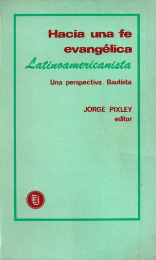 Hacia una evangélica Latinoamericanista : una perspectiva bautista / Pixley, Jorge [ed.] - Donación Ana Rita, Carlos, Rubén Pagura Alegría