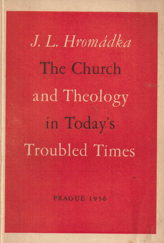 The church and theology in today&#039;s troubled times : a czechoslovak contribution to ecumenical discussions / Josef F. Hromádka - Donación Ana Rita, Carlos, Rubén Pagura Alegría