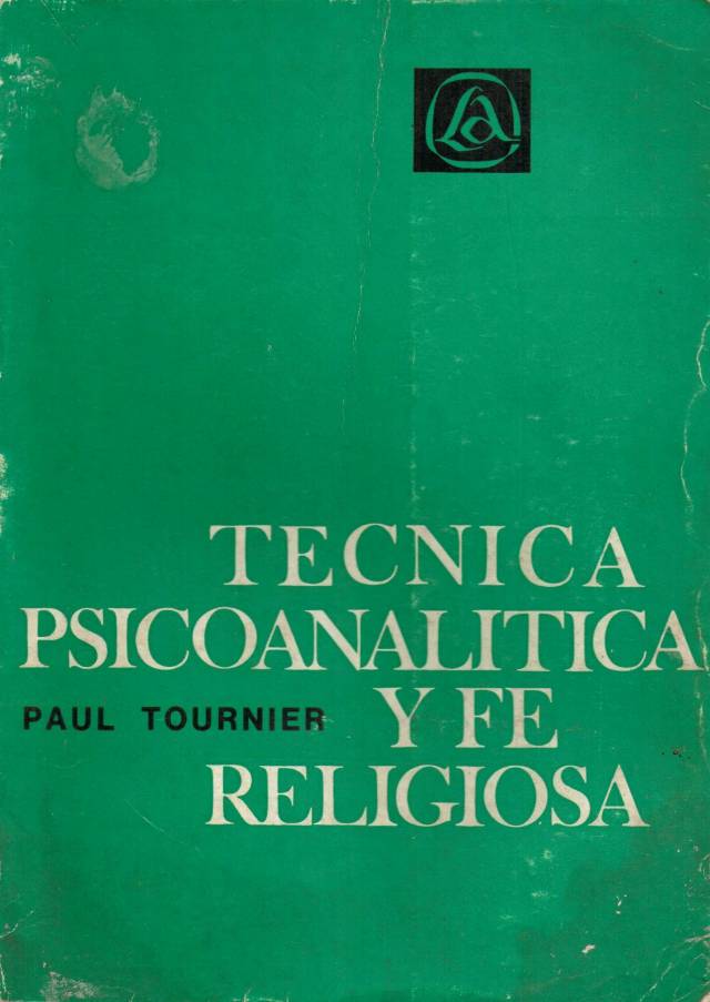 Técnica psicoanalítica y fe religiosa / Tournier, Paul - Donación Ana Rita, Carlos, Rubén Pagura Alegría