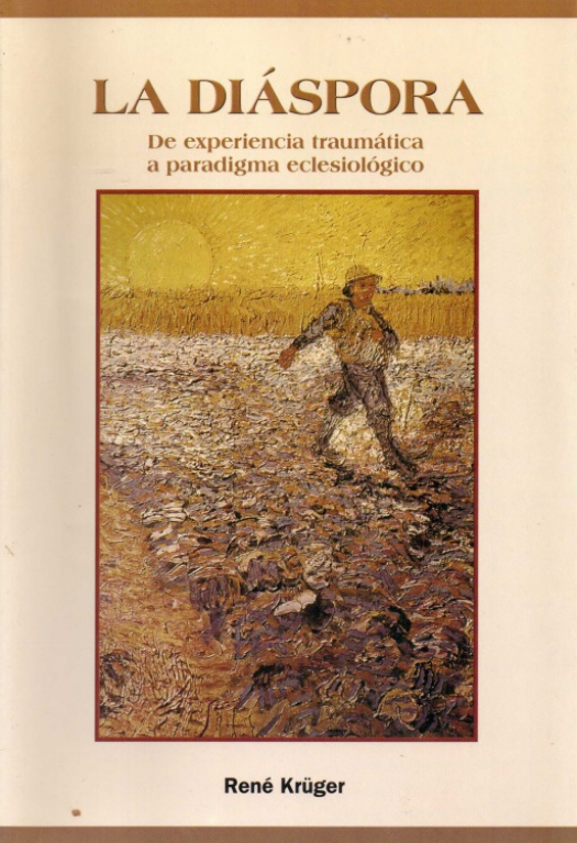 La diáspora : de experiencia traumática a paradigma eclesiológico / René Krüger - Donación Susana Vignolo Rocco