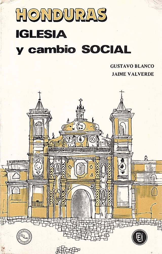 Honduras : iglesia y cambio social / Blanco, Gustavo - Donación Ana Rita, Carlos, Rubén Pagura Alegría