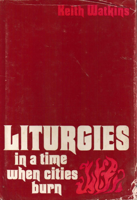 Liturgies in a time when cities burn / Keith Watkins - Donación Ana Rita, Carlos, Rubén Pagura Alegría