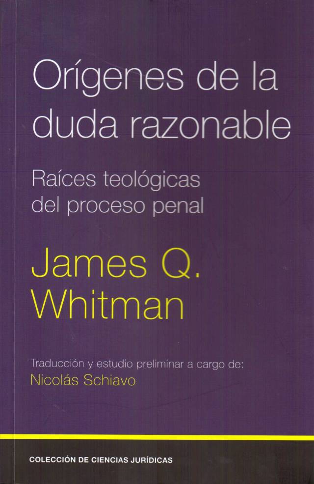 Orígenes de la duda razonable : raíces teológicas del proceso penal / Whitman, James Q. - Donación Ministerio de Justicia