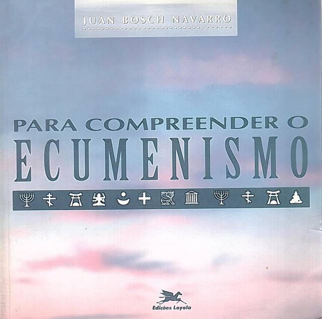 Para compreender o ecumenismo / Bosch Navarro, Juan - Donación Ana Rita, Carlos, Rubén Pagura Alegría