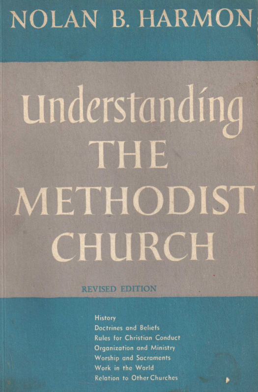 Understanding the methodist church / Nolan B. Harmon - Donación Ana Rita, Carlos, Rubén Pagura Alegría