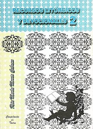 Recursos litúrgicos y devocionales [Volumen 2] / Morris Cabrero, Rita María [comp.] - Donación Ana Rita, Carlos, Rubén Pagura Alegría