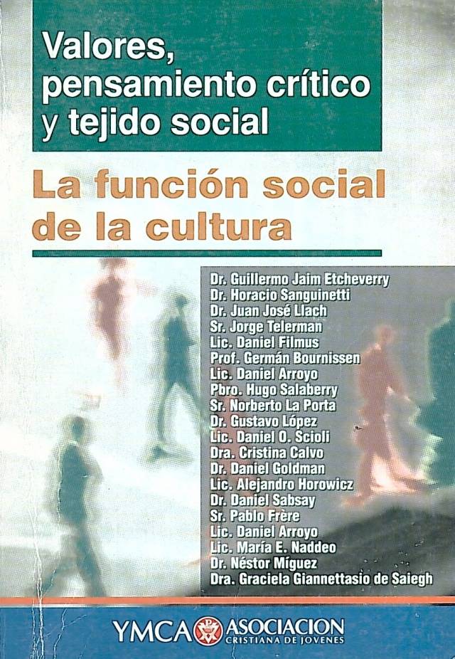 Valores, pensamiento crítico y tejido social : la función social de la cultura / Salaberry, Hugo [y otros] - Donación Ana Rita, Carlos, Rubén Pagura Alegría