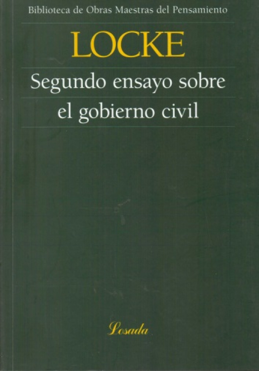 Segundo ensayo sobre el gobierno civil : un ensayo sobre el verdadero origen, alcance y finalidad del gobierno civil / John Locke - Compra