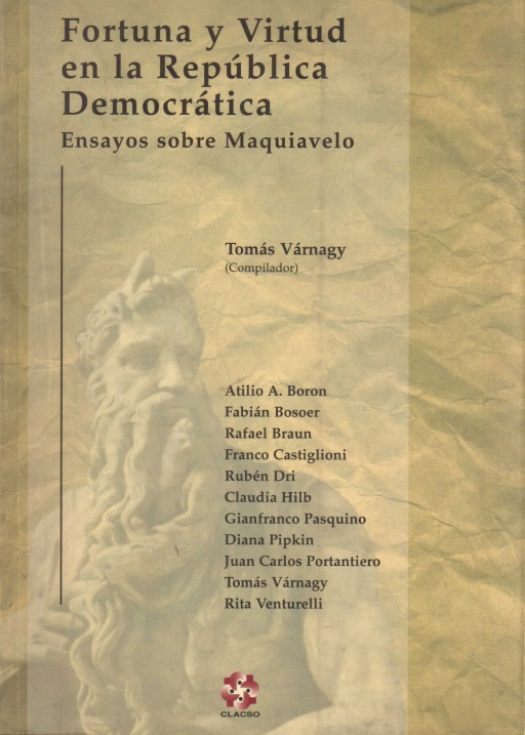 Fortuna y virtud en la república democrática : ensayos sobre Maquiavelo / compilado por Tomás Várnagy - Compra