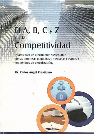 El A, B, C y Z de la competitividad / Prestipino, Carlos Angel - Donación de Ricardo González.