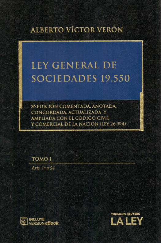 Ley general de sociedades 19.550 : anotada, concorada, actualizada y ampliada con el código civil y comercial de la nación (Ley 26.994) / Alberto Víctor Verón - Compra