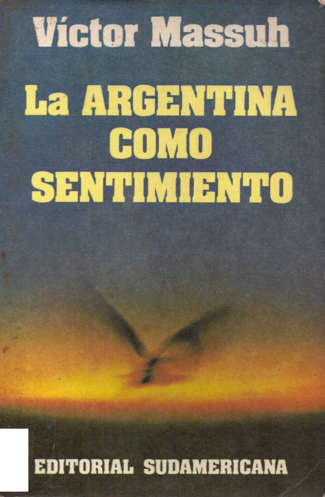 La Argentina como sentimiento / Massuh, Víctor - Donación Ana Rita, Carlos, Rubén Pagura Alegría