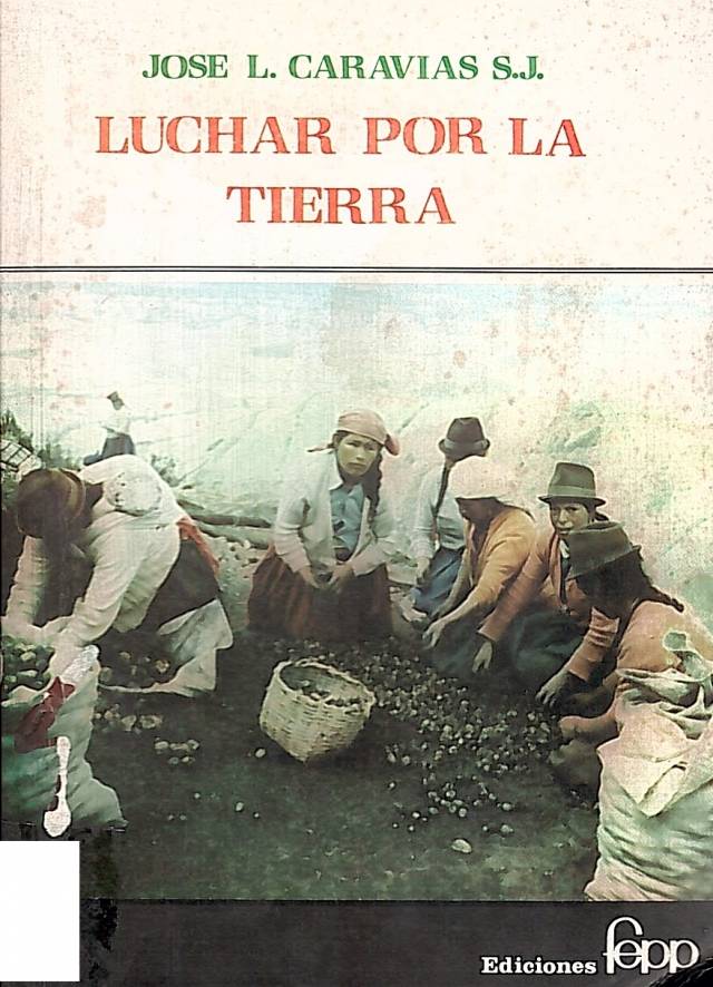 Luchar por la tierra : inspiraciones bíblicas para las comunidades campesinas / Caravías, José L. - Donación Ana Rita, Carlos, Rubén Pagura Alegría