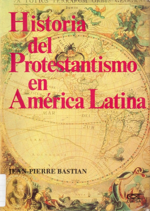 Historia del protestantismo en América Latina / Jean-Pierre Bastian - Donación Susana Vignolo Rocco