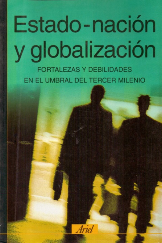 Estado-nación y globalización : fortalezas y debilidades en el umbral del tercer milenio / Daniel García Delgado - Compras