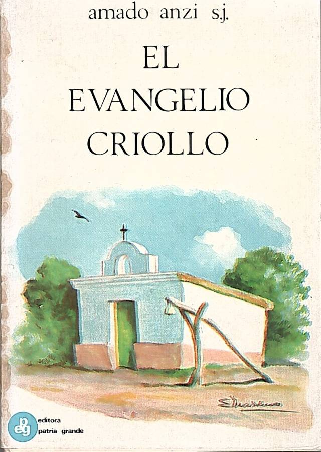 El evangelio criollo / Anzi, Amado, S. J. - Donación Ana Rita, Carlos, Rubén Pagura Alegría