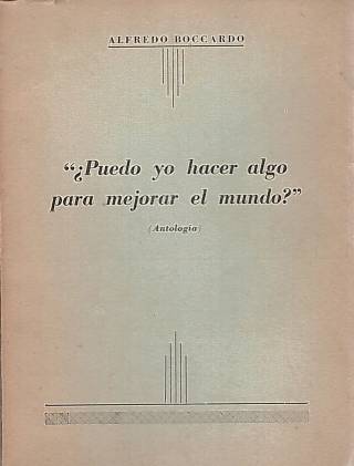 Puedo hacer yo algo para mejorar al mundo ? (Antología) / Boccardo, Alfredo - Donación Ana Rita, Carlos, Rubén Pagura Alegría