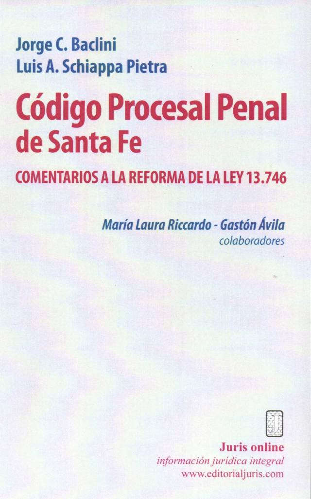 Código procesal penal de Santa Fe : comentarios a la reforma de la Ley 13.746 / Santa Fe. Códigos. - Compra