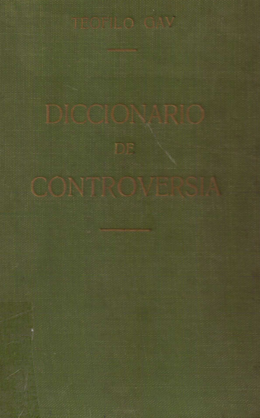 Diccionario de controversia / Gay, Teófilo - Donación Ana Rita, Carlos, Rubén Pagura Alegría