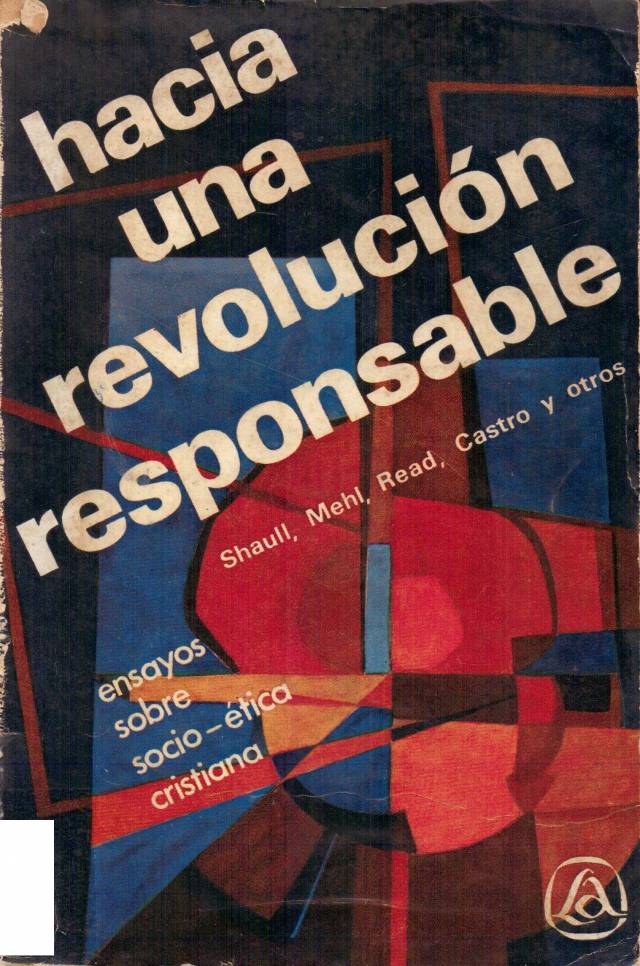 Hacia una revolución responsable : ensayos sobre socio-ética cristiana / Shaull, Richard [y otros] - Donación Ana Rita, Carlos, Rubén Pagura Alegría