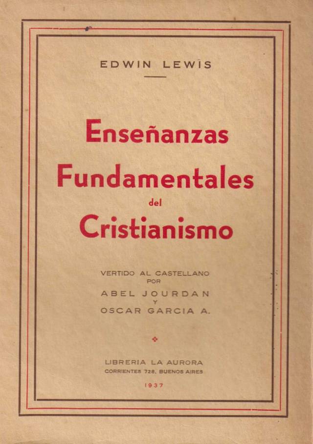 Enseñanzas fundamentales del cristianismo / Lewis, Edwin - Donación Ana Rita, Carlos, Rubén Pagura Alegría