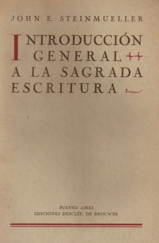 Introducción general a la Sagrada Escritura / John E. Steinmueller - Donación Ana Rita, Carlos, Rubén Pagura Alegría