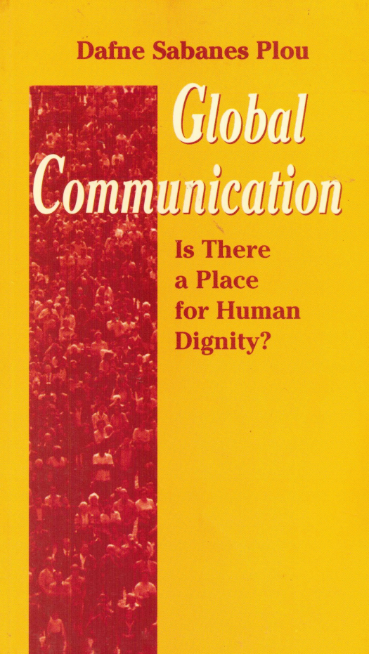 Global communication : is there a place for human dignity? / Dafne Sabanes Plou - Donación Ana Rita, Carlos, Rubén Pagura Alegría