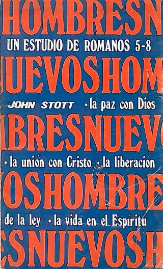 Hombres nuevos : un estudio de Romanos 5-8 / Stott, John R. W. - Donación Ana Rita, Carlos, Rubén Pagura Alegría