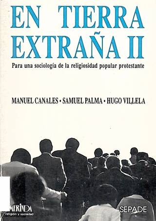 En tierra extraña II : para una sociología de la religiosidad popular protestante / Canales, Manuel - Donación Ana Rita, Carlos, Rubén Pagura Alegría