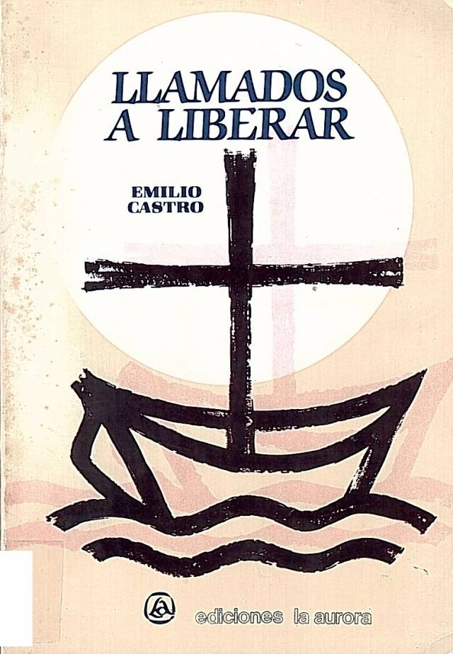 Llamados a liberar : misión y unidad en la perspectiva del Reino de Dios / Castro, Emilio - Donación Ana Rita, Carlos, Rubén Pagura Alegría