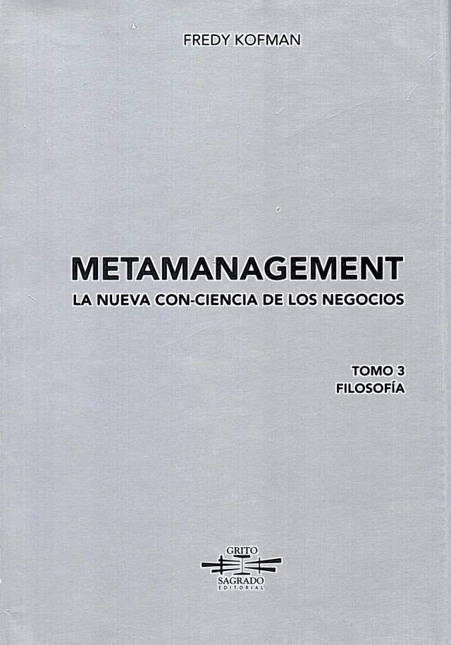 Metamanagement : la nueva conciencia de los negocios. Cómo hacer de su vida profesional una obra de arte [Tomo III] / Kofman, Fredy - Donación Carolina Inés Girolami