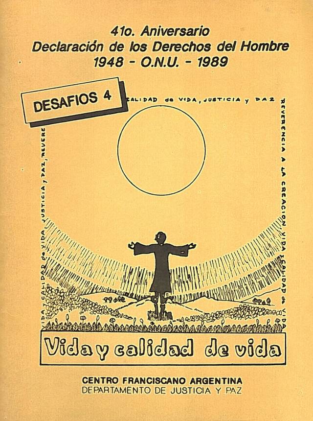 Desafíos 4 : 41o. Aniversario . Declaración de los Derechos del Hombre : vida y calidad de vida. / Centro Franciscano Argentina - Donación Ana Rita, Carlos, Rubén Pagura Alegría