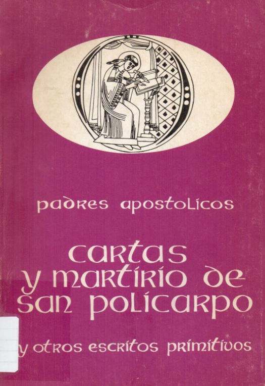 Carta y martirio de San Policarpo y otros escritos primitivos / P. Daniel Ruiz Bueno - Donación Susana Vignolo Rocco