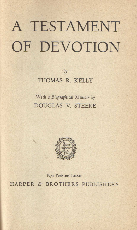 A testament of devotion / Thomas R.Kelly - Donación Ana Rita, Carlos, Rubén Pagura Alegría